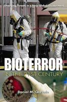 Bioterror in the 21st Century: Emerging Threats in a New Global Environment 1591143136 Book Cover