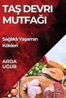 Tas Devri Mutfagi: Saglikli Yasamin Kökleri (Turkish Edition) 1835797946 Book Cover