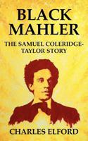 Black Mahler The Samuel Coleridge-Taylor Story 1906210780 Book Cover