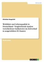 Wohlfahrt und Lebensqualit�t in Deutschland - Vergleichende Analyse verschiedener Indikatoren im Zeitverlauf in ausgew�hlten EU-Staaten 3638702553 Book Cover