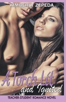 A Torch Lit and Ignited: Teacher-Student Romance Novel 1704648580 Book Cover