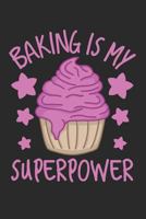 Baking is My Superpower: A Sweet Baker's Cupcake Journal 1795847034 Book Cover