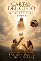 Cartas del Cielo: No estas solo Tomo 2 (Spanish Edition) B0H3Q1BX6V Book Cover