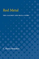 Red Metal : The Calumet and Hecla Story 0472750224 Book Cover