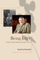 Being Jerry: It’s my story and I’m sticking to it! B08F719G23 Book Cover