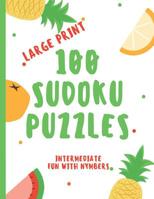 Sudoku Puzzles 100 Large Print: Fun With Numbers, Intermediate Puzzles 1074027000 Book Cover