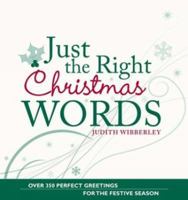 Just The Right Christmas Words: Over 400 Messages And Motifs To Celebrate The Festive Season 0715331566 Book Cover