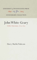 John White Geary: Soldier-Statesman, 1819-1873 1512808040 Book Cover