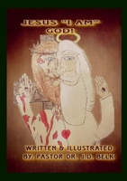 Jesus I AM GOD! 132938444X Book Cover