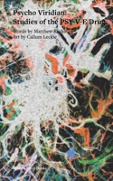 Psycho Viridian: Studies of the PSY-V-E Drug 1916938558 Book Cover