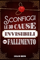 Sconfiggi le 30 Cause Invisibili del Fallimento (Italian Edition) B08LNBH19R Book Cover