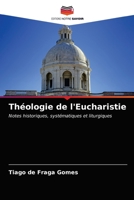 Théologie de l'Eucharistie: Notes historiques, systématiques et liturgiques 620362098X Book Cover