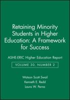 Retaining Minority Students in Higher Education: A Framework for Success: ASHE-ERIC Higher Education Report (J-B ASHE Higher Education Report Series (AEHE)) 0787972479 Book Cover