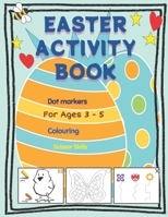 Easter Activity Book for ages 3 - 5: Easter Themed Colouring, Dot Marker and Scissor Skills for Preschoolers B08ZD6T9YL Book Cover