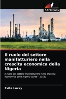 Il ruolo del settore manifatturiero nella crescita economica della Nigeria: Il ruolo del settore manifatturiero nella crescita economica della Nigeria (1986 - 2015) 6204068857 Book Cover