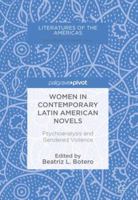 Women in Contemporary Latin American Novels: Psychoanalysis and Gendered Violence 3319681575 Book Cover