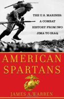 American Spartans: The U.S. Marines: A Combat History from Iwo Jima to Iraq 0684872846 Book Cover