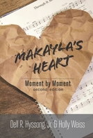 Makayla's Heart: Moment by Moment 1649490968 Book Cover