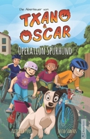Txano und Oscar 2 - Operation Spürhund: Kinderbuch mit Mystery und Abenteuer (7 - 12 Jahre) (Die Abenteuer von Txano und Oscar) (German Edition) B0DQQ3JB6M Book Cover