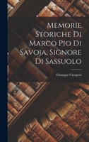 Memorie Storiche di Marco Pio di Savoja, Signore di Sassuolo B0BQ7M2CHY Book Cover