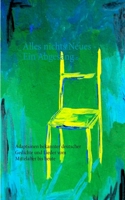 Alles nichts Neues - Ein Abgesang: Adaptionen bekannter deutscher Gedichte und Lieder vom Mittelalter bis heute 3750431272 Book Cover