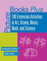 Picture Books Plus: 100 Extension Activities in Art, Drama, Music, Math, and Science (Picture Books Plus) 0838908403 Book Cover