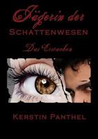 Jägerin der Schattenwesen: Das Erwachen 3844802436 Book Cover