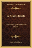 La Venerie Royale: Divise’e En Quartre Parties (1665) 2329038666 Book Cover