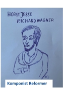 Richard Wagner - Komponist Reformer 3754331205 Book Cover