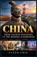 CHINA: From Ancient Dynasties To The Modern Superpower B0HK77LBGM Book Cover