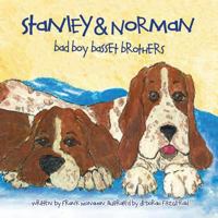 Stanley & Norman: Bad Boy Basset Brothers 0982182309 Book Cover