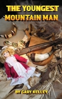 The Youngest Mountain Man 0984476806 Book Cover