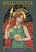 Brigantia: Songs of the Exalted: Hymns to Brigantia, the Celtic Minerva of Iron-Age Britain 1326721402 Book Cover