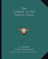 The Planets In The Twelve Signs 1425323324 Book Cover