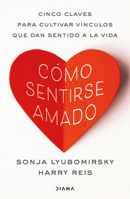 Cómo sentirse amado: Cinco claves para cultivar vínculos que dan sentido a la vida / How to Feel Loved (Spanish Edition) 6073941552 Book Cover