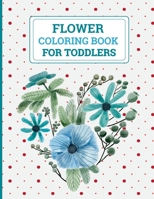 Flower Coloring Book For Toddlers: 45 Flowers Coloring Book Floral Colouring Pages for Beginners, Children and Preschoolers, Flowers Designs Including ... Bouquets, Wildflowers, Wreaths and Many More! B08NRZ8Z4F Book Cover