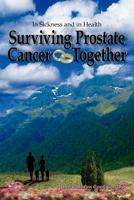 Surviving Prostate Cancer Together: In Sickness and in Health 1418480010 Book Cover