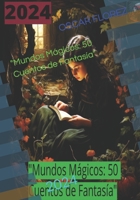 "Mundos Mágicos: 50 Cuentos de Fantasía" B0CN5QZL6T Book Cover