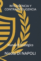 INTELIGENCIA Y CONTRAINTELIGENCIA: Manual Estratégico (MANUALES DE INTELIGENCIA Y CONTRAINTELIGENCIA) (Spanish Edition) B0FJMDBXH1 Book Cover