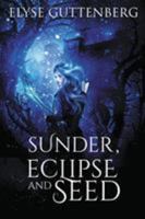 Sunder, Eclipse and Seed 0999204920 Book Cover
