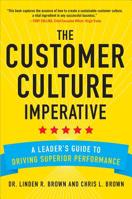 The Customer Culture Imperative: A Leader's Guide to Building a Customer-Centric Culture That Drives Superior Performance 0071821147 Book Cover