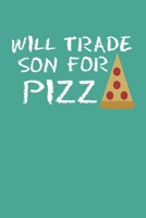 Will Trade Son For Pizza: Blank College Ruled Lined Notebook Writing Journal 1660973236 Book Cover