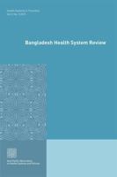 Bangladesh Health System Review 9290617055 Book Cover