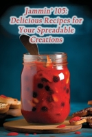 Jammin' 105: Delicious Recipes for Your Spreadable Creations B0CGTRNXCP Book Cover