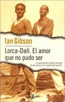 Lorca-Dalí. El amor que no pudo ser. La apasionante y trágica amistad de dos colosos de la España del siglo XX 8401530334 Book Cover