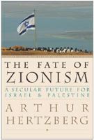 The Fate of Zionism: A Secular Future for Israel & Palestine 0060557869 Book Cover