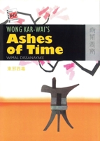 Wong Kar-Wai's Ashes of Time (The New Hong Kong Cinema Series) 9622095852 Book Cover