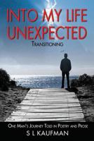 Into My Life Unexpected - Transitioning 099082098X Book Cover