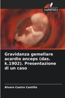 Gravidanza gemellare acardio anceps (das. k.1902). Presentazione di un caso 6206210405 Book Cover