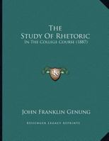 The Study Of Rhetoric: In The College Course 1120932017 Book Cover